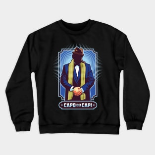 Character Metaphor- Mafia Mobster Capo dei Capi Crewneck Sweatshirt